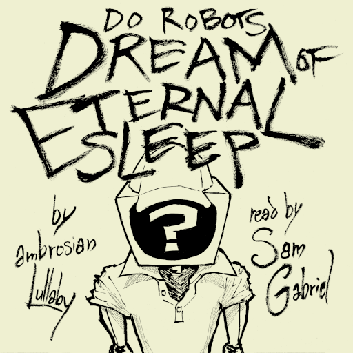 [Podfic] Do Robots Dream of Eternal Sleep? - SamGabrielVO - Homestuck ...