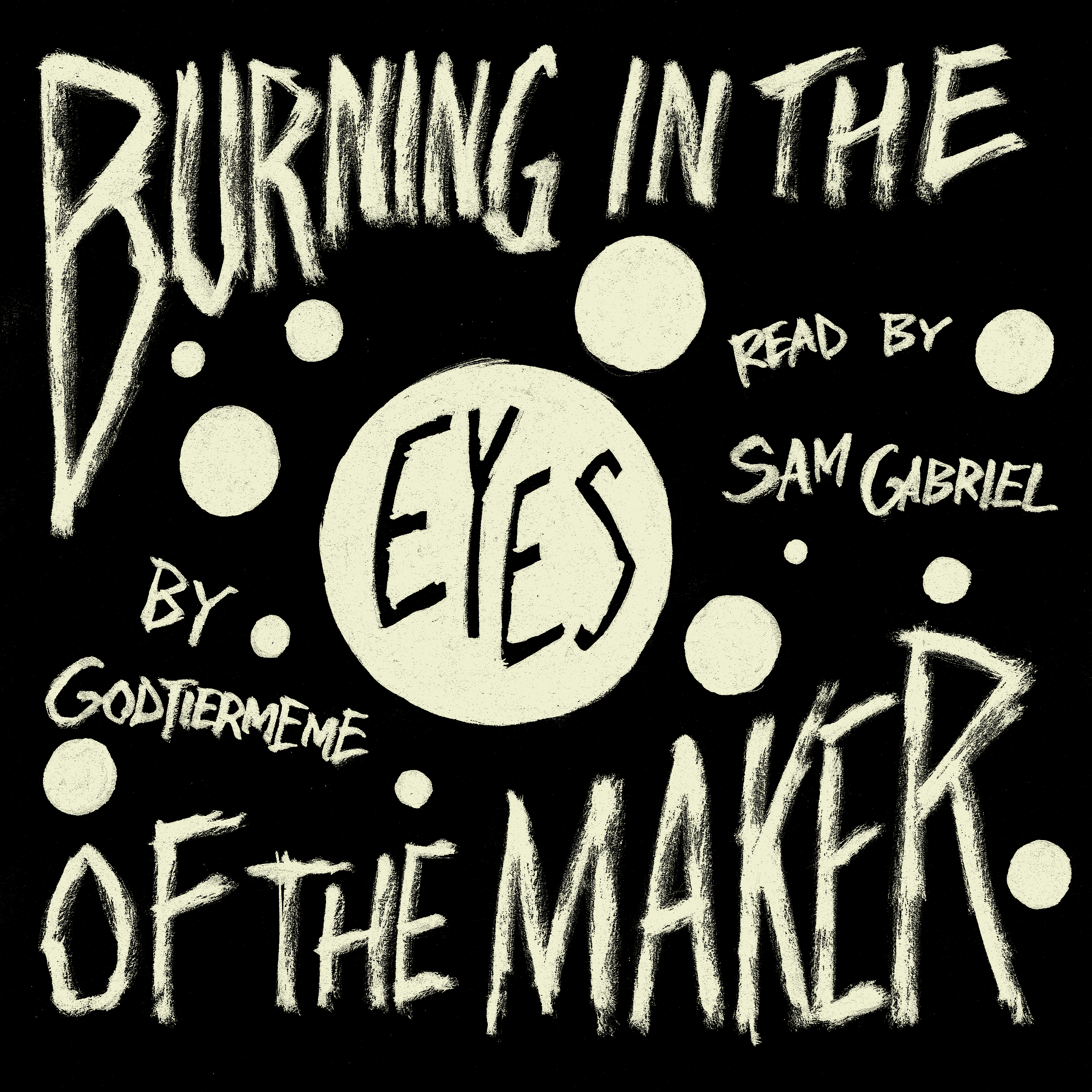 10 Burning in the Eyes of the Maker by godtiermeme episode artwork